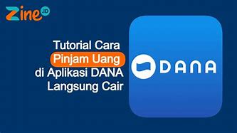 Cara Pinjam Uang Di Aplikasi Dana Langsung Cair